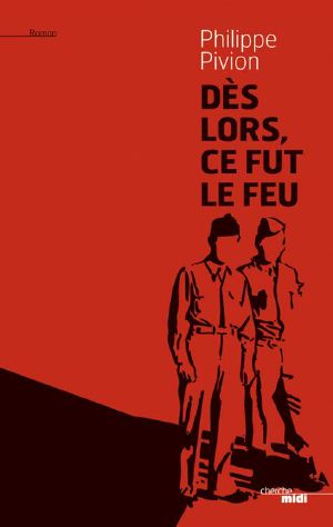 [Trilogie de la montée du fascisme 02] • Dès Lors, Ce Fut Le Feu